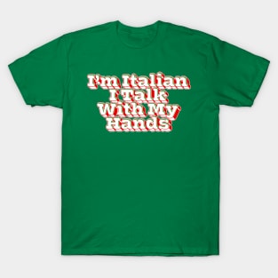 I'm Italian I Talk With My Hands T-Shirt